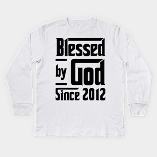 Blessed By God Since 2012 11th Birthday Kids Long Sleeve T-Shirt